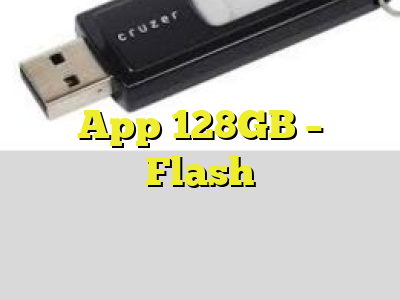 App 128GB - Flash