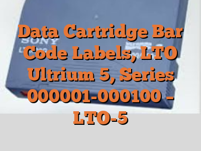 Data Cartridge Bar Code Labels, LTO Ultrium 5, Series 000001-000100 - LTO-5