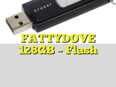 FATTYDOVE 128GB - Flash