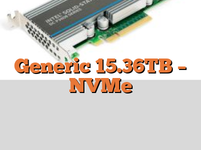 Generic 15.36TB - NVMe