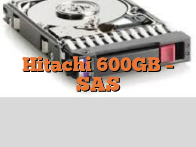 Hitachi 600GB - SAS