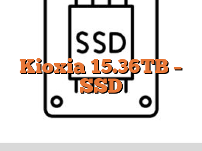 Kioxia 15.36TB - SSD