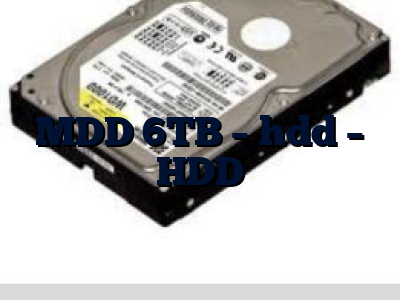 MDD 6TB - hdd - HDD