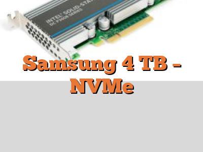 Samsung 4 TB - NVMe