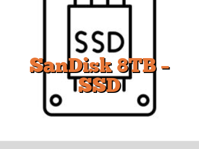 SanDisk 8TB - SSD