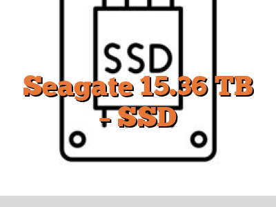 Seagate 15.36 TB - SSD