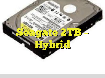 Seagate 2TB - Hybrid
