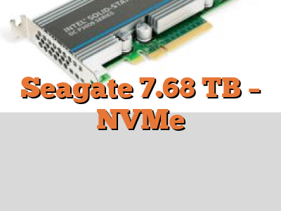 Seagate 7.68 TB - NVMe