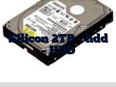 Silicon 2TB - hdd - HDD